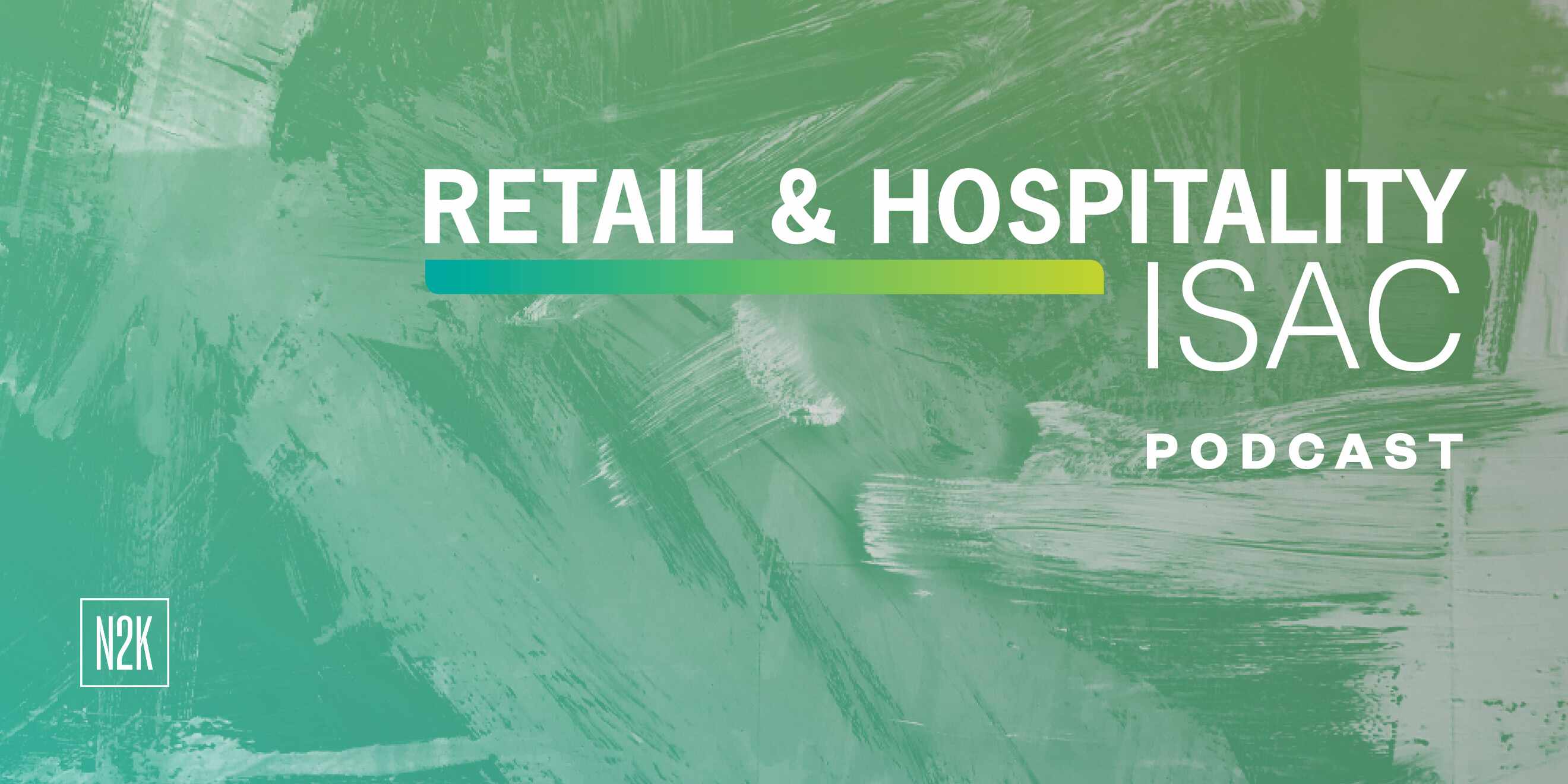 The Retail & Hospitality ISAC Podcast 3.13.24