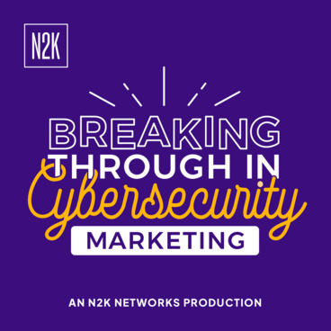 Breaking Through in Cybersecurity Marketing