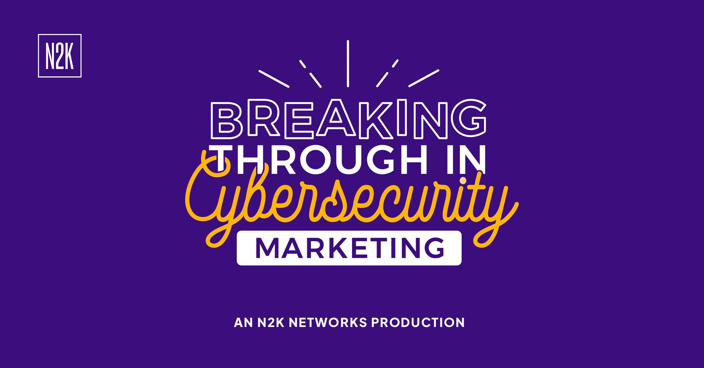 Breaking Through in Cybersecurity Marketing 1.3.24