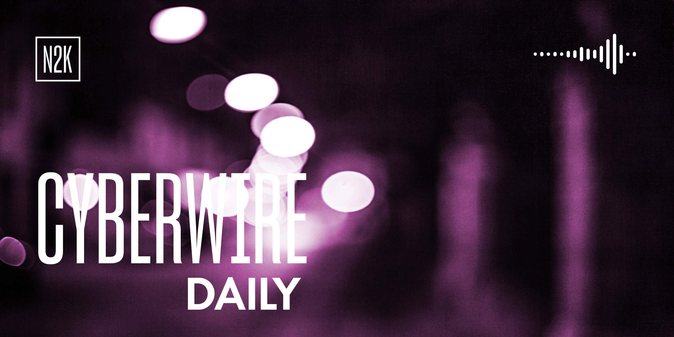 The CyberWire Daily Podcast 6.11.26