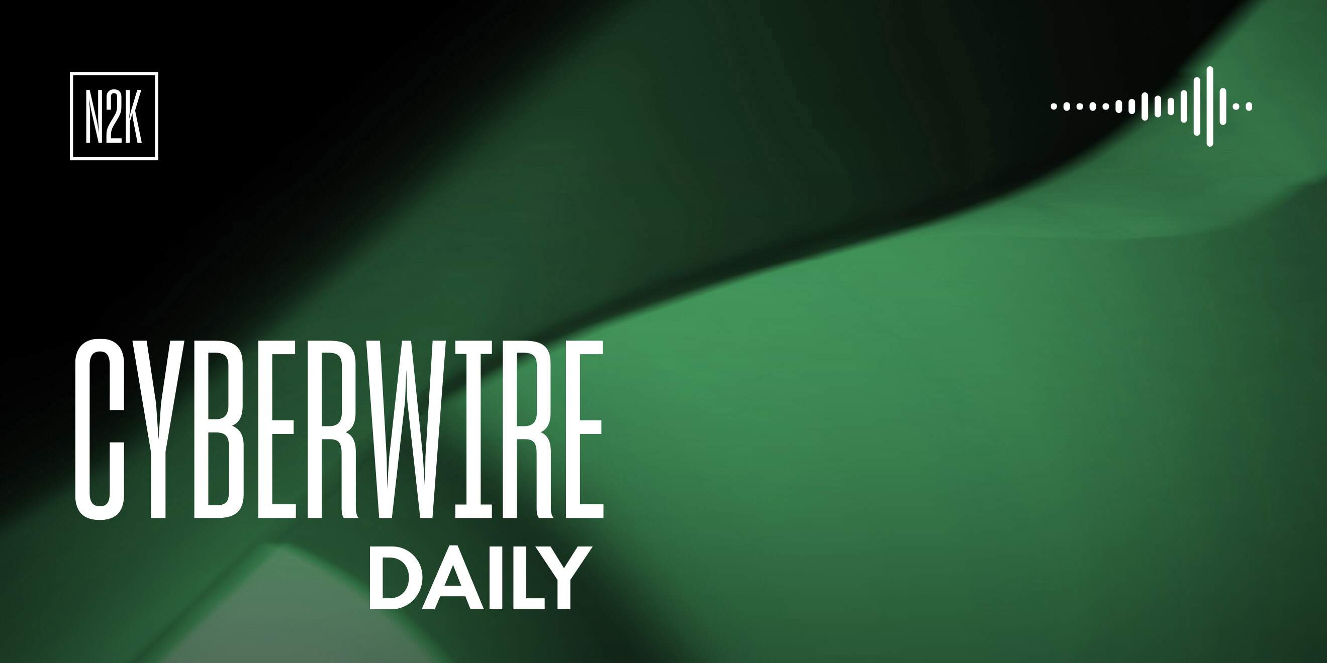 The CyberWire Daily Podcast 7.2.26