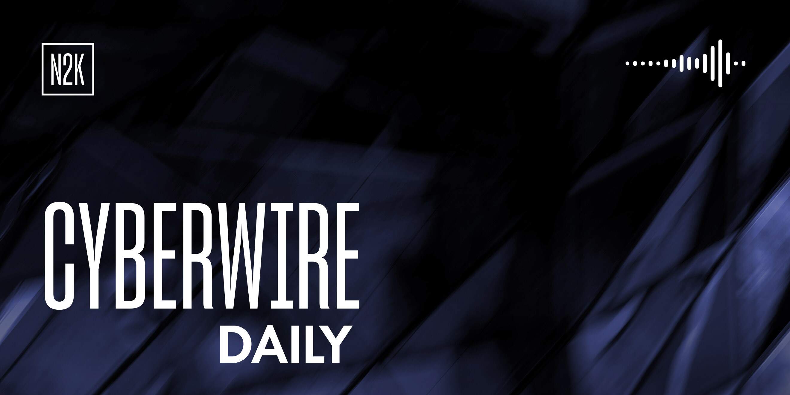 The CyberWire Daily Podcast 7.13.26