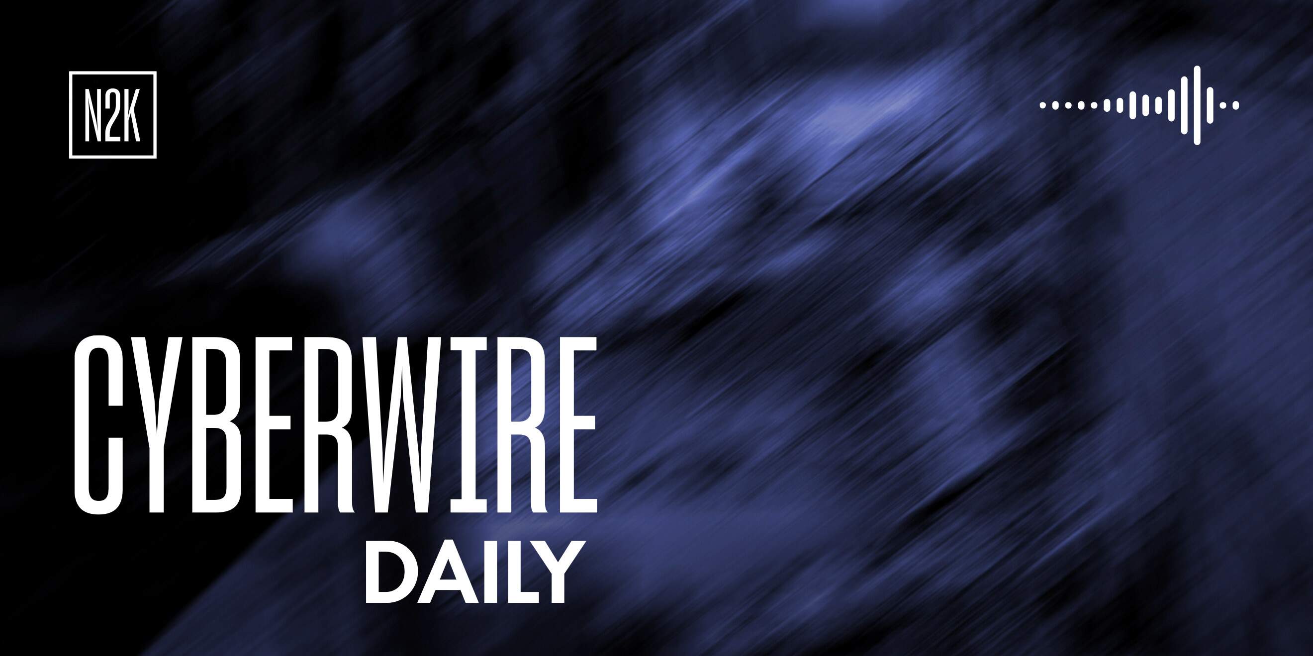 The CyberWire Daily Podcast 7.27.26