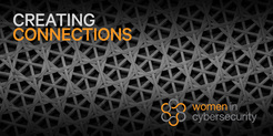 Creating Connections: Women in Cyber Security Newsletter - Volume 3 Issue 1